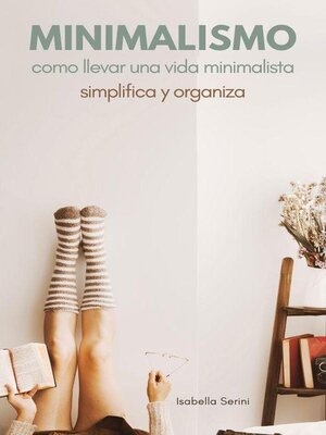cover image of Minimalismo Cómo llevar una vida minimalista.  Simplifica y organiza